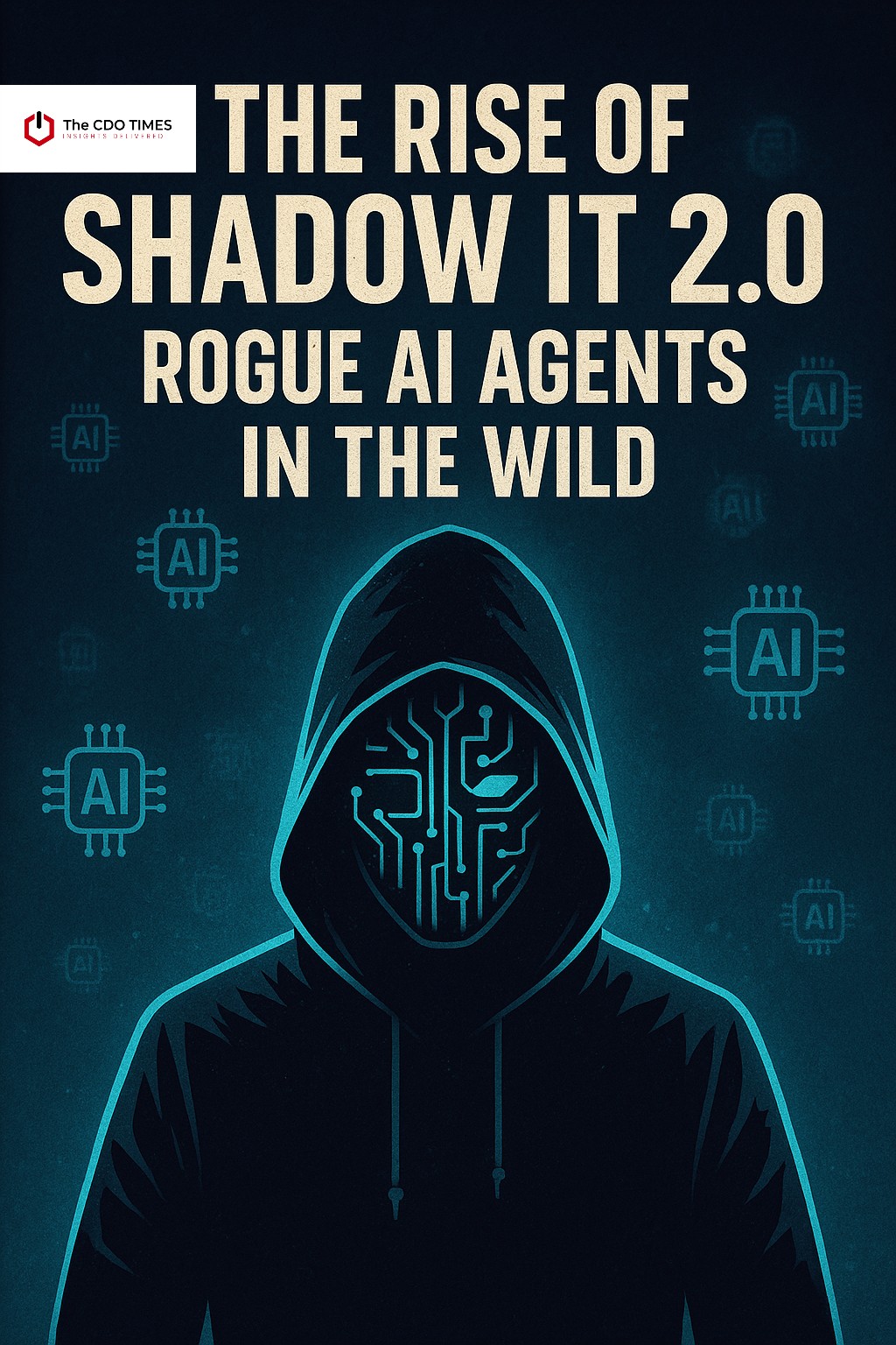 Shadow IT 2.0 and the Rise of Rogue AI
